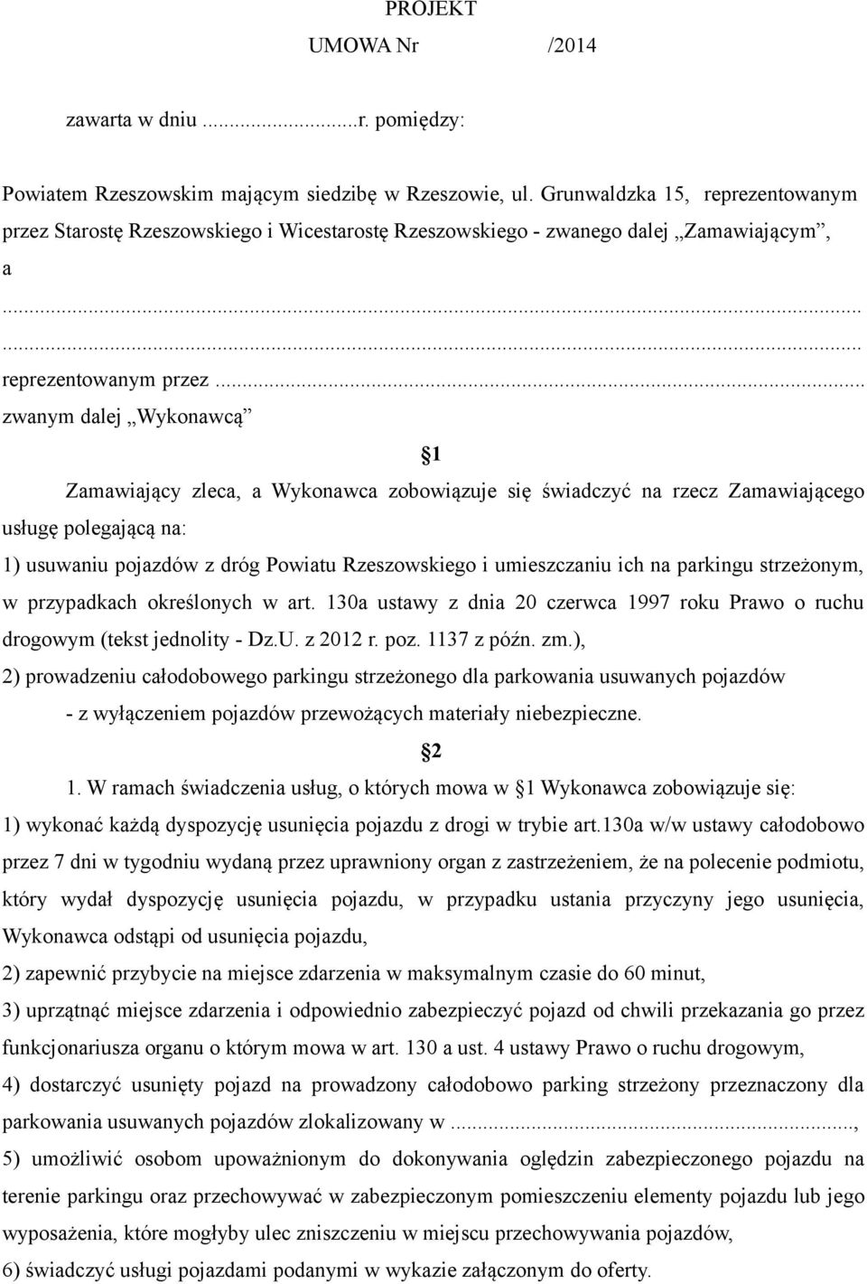 Starostę Rzeszowskiego i Wicestarostę Rzeszowskiego - zwanego dalej Zamawiającym, a...... reprezentowanym przez.