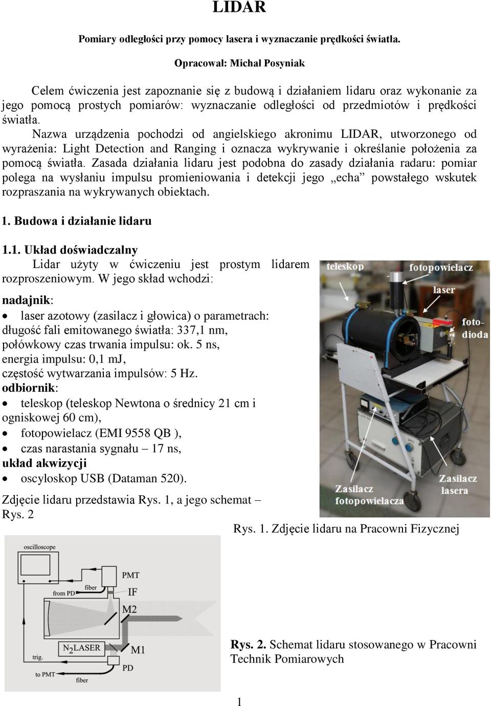 Nazwa urządzenia pochodzi od angielskiego akronimu LID, utworzonego od wyrażenia: Light Detection and anging i oznacza wykrywanie i określanie położenia za pomocą światła.