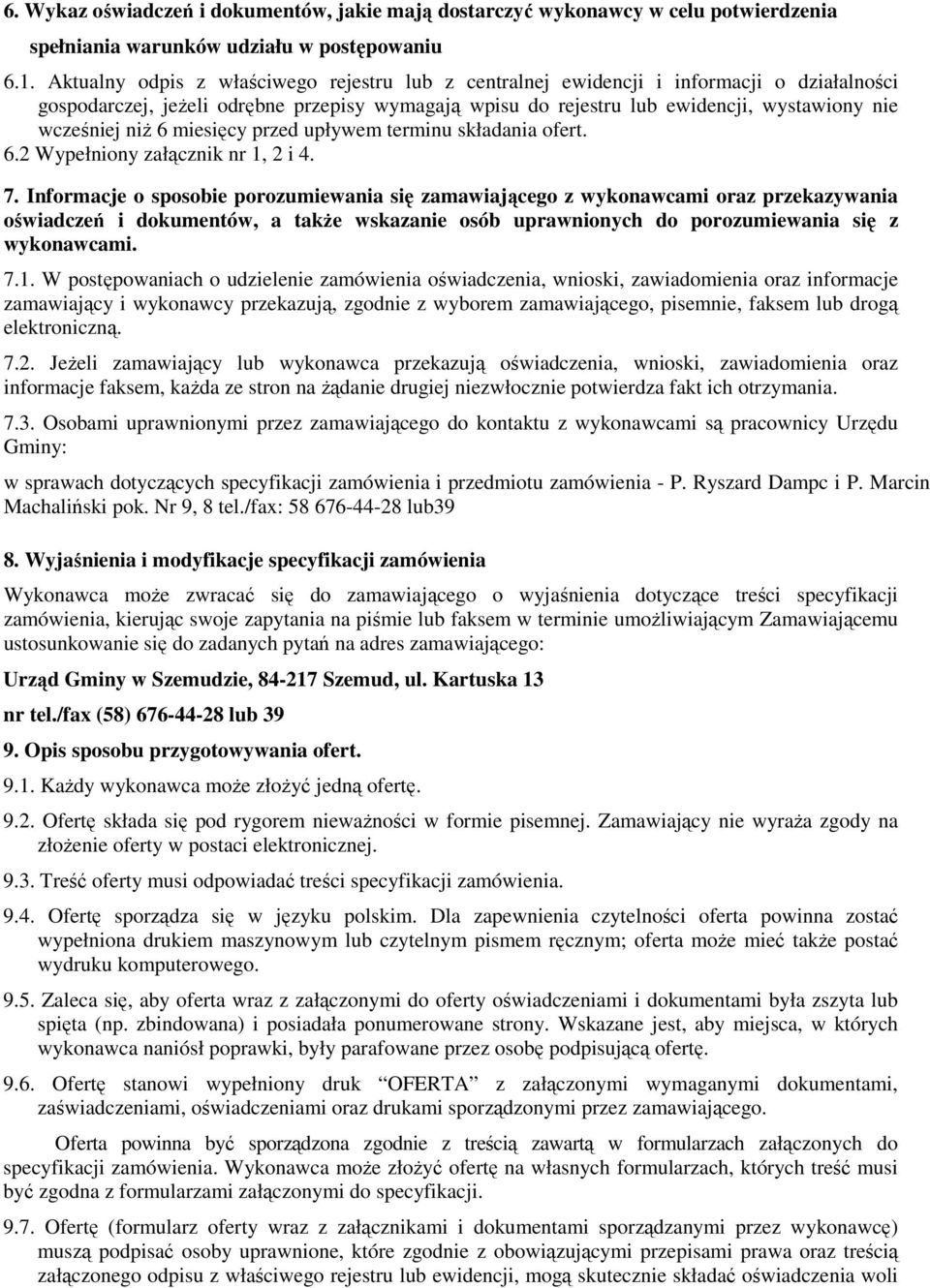 niż 6 miesięcy przed upływem terminu składania ofert. 6.2 Wypełniony załącznik nr 1, 2 i 4. 7.