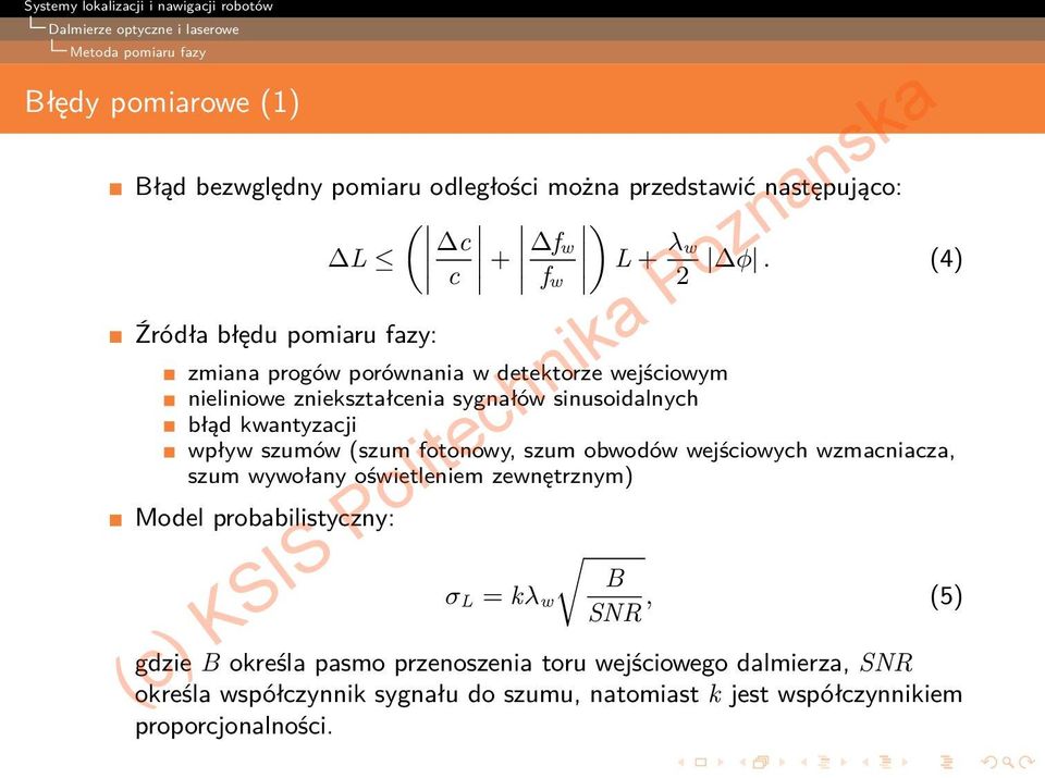 kwantyzacji wpływ szumów (szum fotonowy, szum obwodów wejściowych wzmacniacza, szum wywołany oświetleniem zewnętrznym) Model probabilistyczny: B σ L