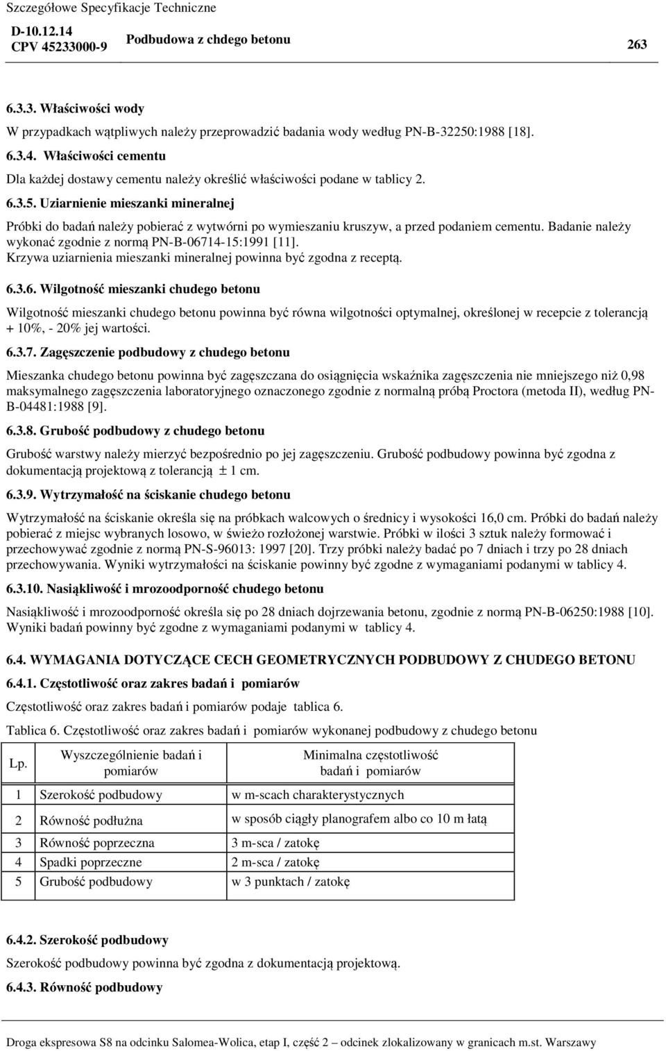 Krzywa uziarnienia mieszanki mineralnej powinna być zgodna z receptą. 6.