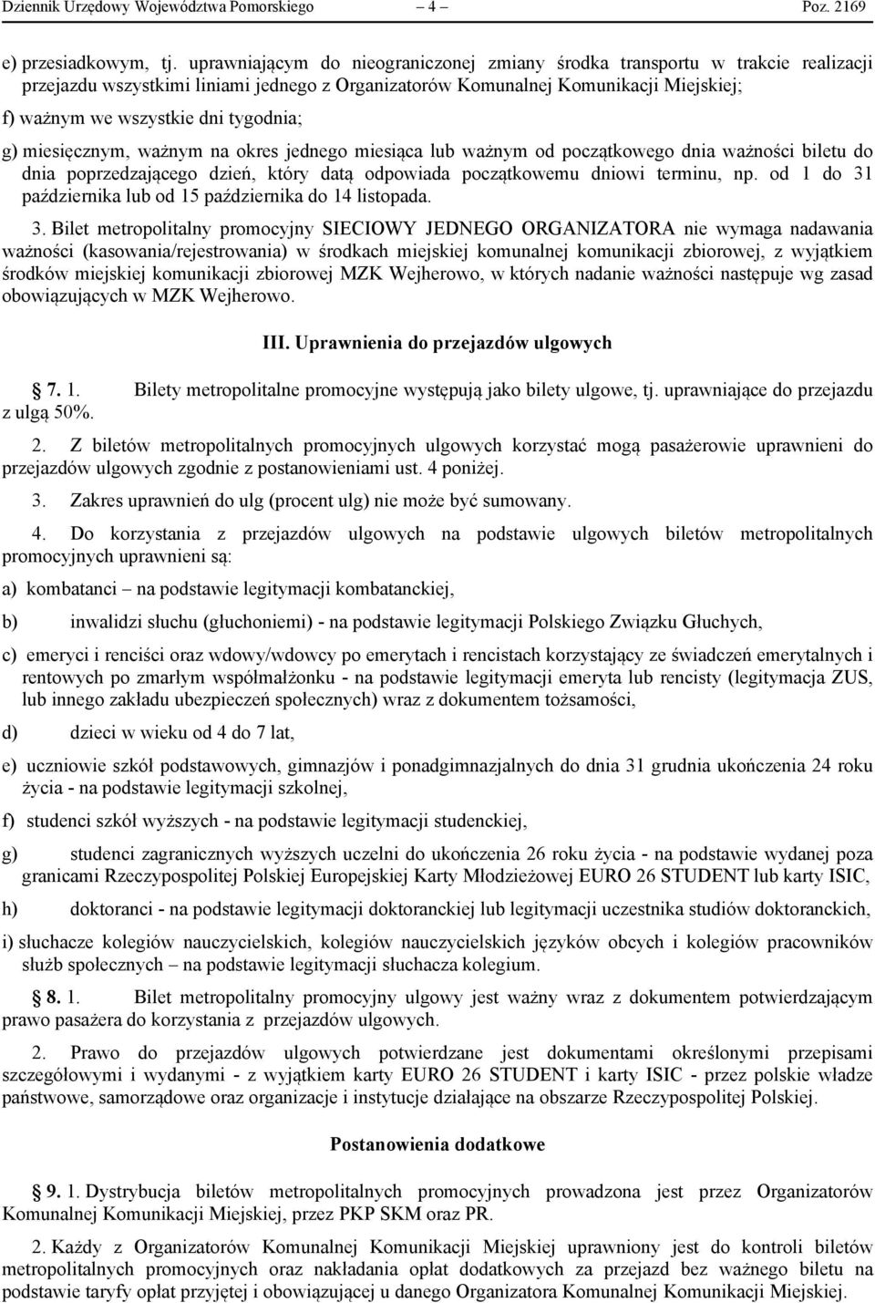 poprzedzającego dzień, który datą odpowiada początkowemu dniowi terminu, np. od 1 do 31