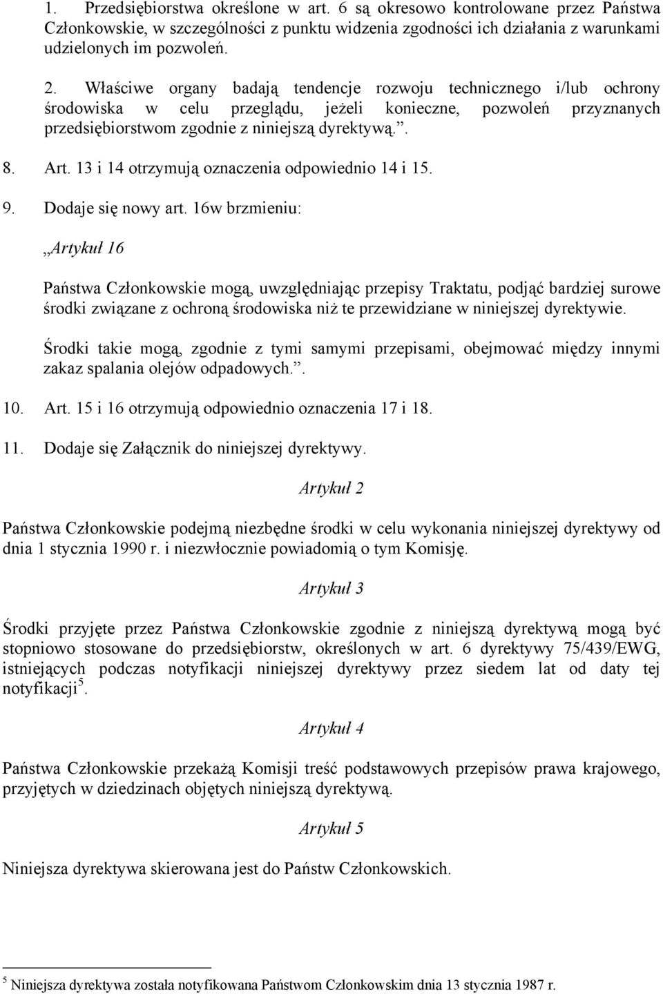 13 i 14 otrzymują oznaczenia odpowiednio 14 i 15. 9. Dodaje się nowy art.