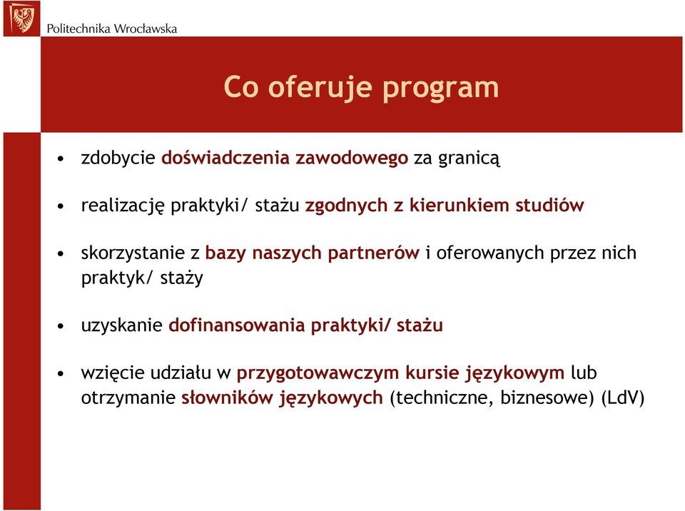 przez nich praktyk/ staŝy uzyskanie dofinansowania praktyki/ staŝu wzięcie udziału w