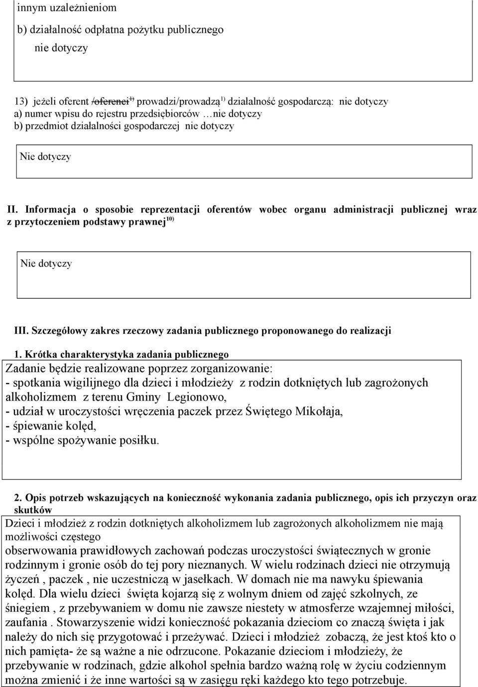 Informacja o sposobie reprezentacji oferentów wobec organu administracji publicznej wraz z przytoczeniem podstawy prawnej 1) Nie dotyczy III.