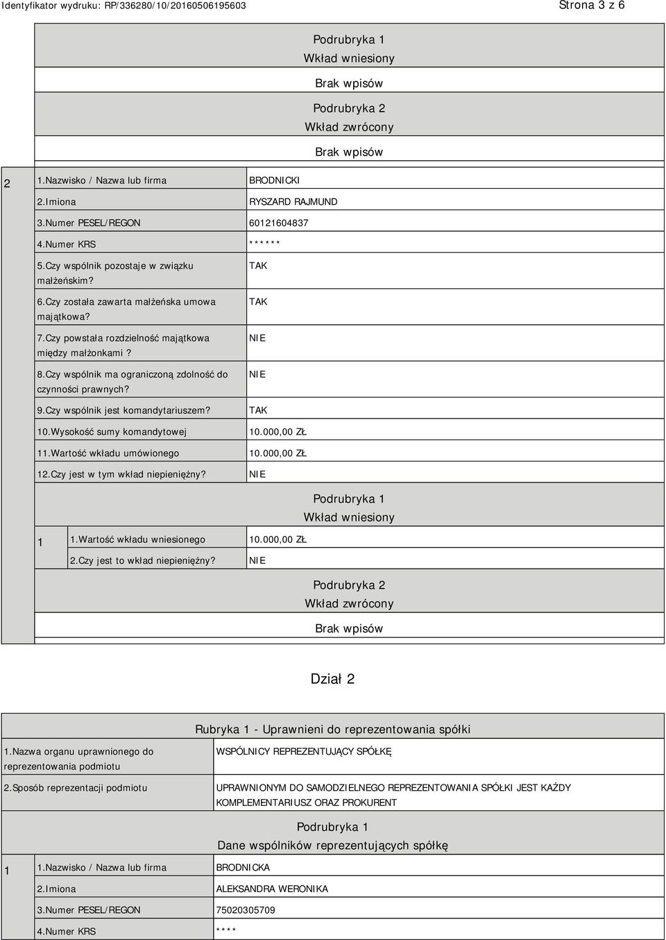 Czy wspólnik ma ograniczoną zdolność do czynności prawnych? 9.Czy wspólnik jest komandytariuszem? 10.Wysokość sumy komandytowej 11.Wartość wkładu umówionego 12.Czy jest w tym wkład niepieniężny? 10.000,00 ZŁ 10.