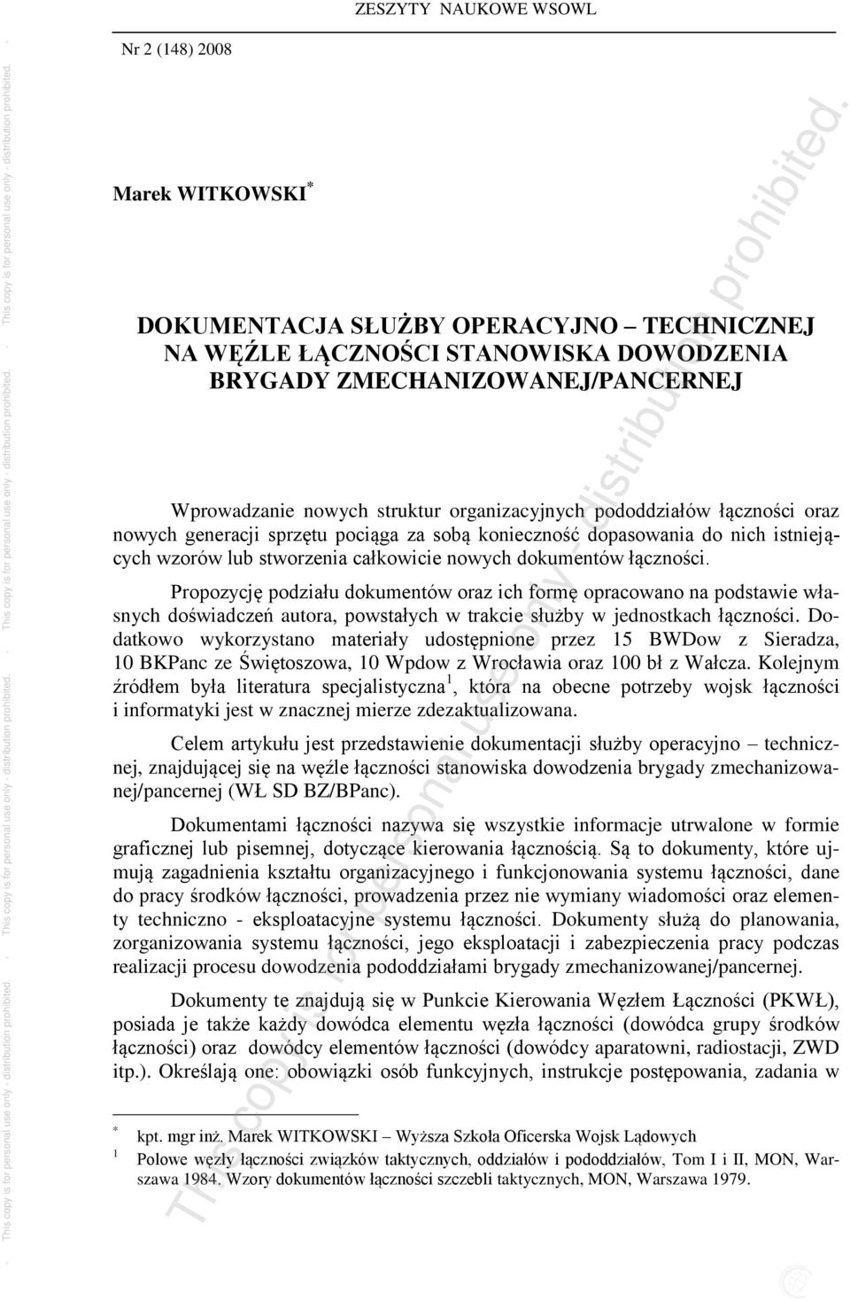 dokumentów łączności. Propozycję podziału dokumentów oraz ich formę opracowano na podstawie własnych doświadczeń autora, powstałych w trakcie służby w jednostkach łączności.