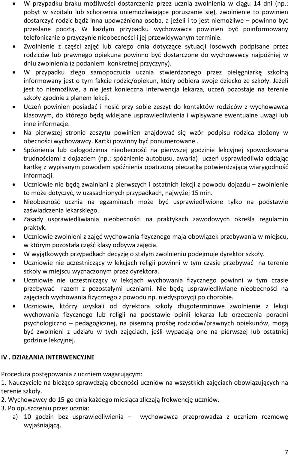 W każdym przypadku wychowawca powinien być poinformowany telefonicznie o przyczynie nieobecności i jej przewidywanym terminie.