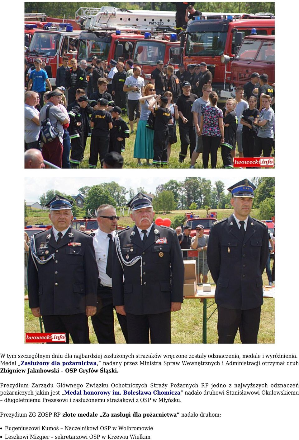 Prezydium Zarządu Głównego Związku Ochotniczych Straży Pożarnych RP jedno z najwyższych odznaczeń pożarniczych jakim jest Medal honorowy im.