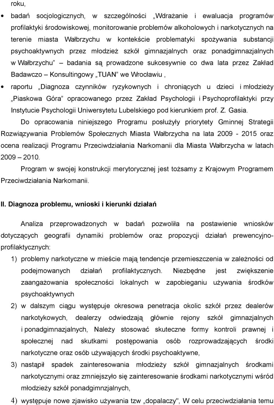 Konsultingowy TUAN we Wrocławiu, raportu Diagnoza czynników ryzykownych i chroniących u dzieci i młodzieży Piaskowa Góra opracowanego przez Zakład Psychologii i Psychoprofilaktyki przy Instytucie