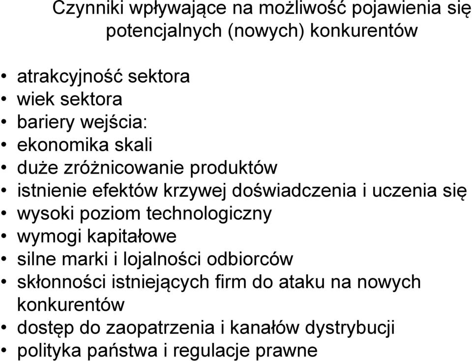 uczenia się wysoki poziom technologiczny wymogi kapitałowe silne marki i lojalności odbiorców skłonności