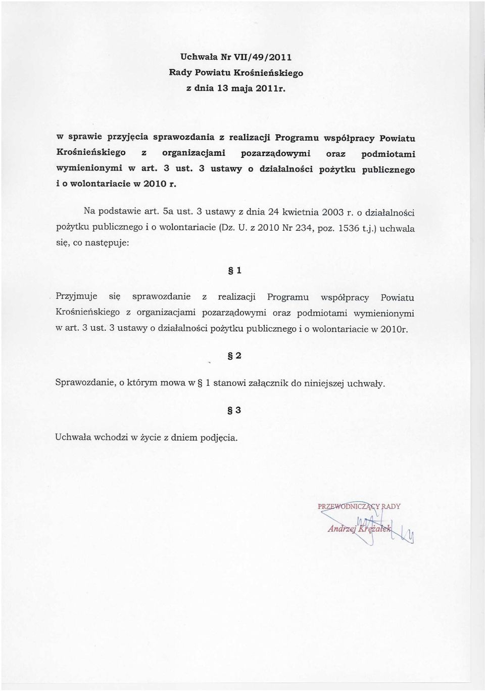 3 ustawy o działalności pożytku publicznego i o wolontariacie w 2010 r. Na podstawie art. Sa ust. 3 ustawy z dnia 24 kwietnia 2003 r. o działalności pożytku publicznego i o wolontariacie (Dz. U.