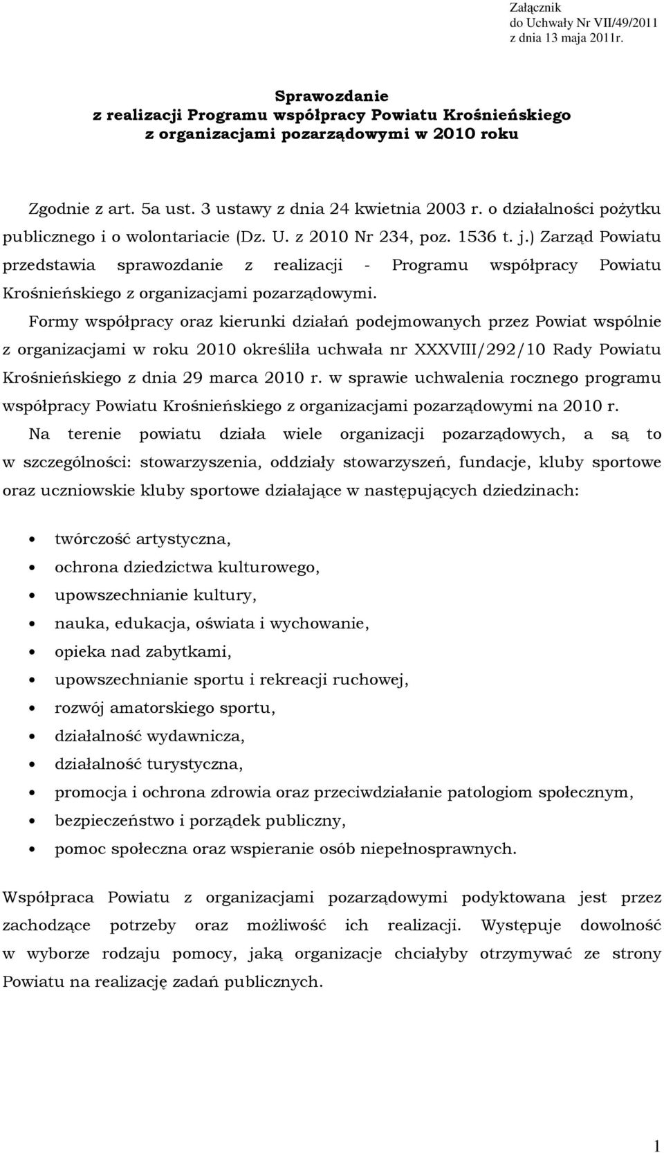 ) Zarząd Powiatu przedstawia sprawozdanie z realizacji - Programu współpracy Powiatu Krośnieńskiego z organizacjami pozarządowymi.