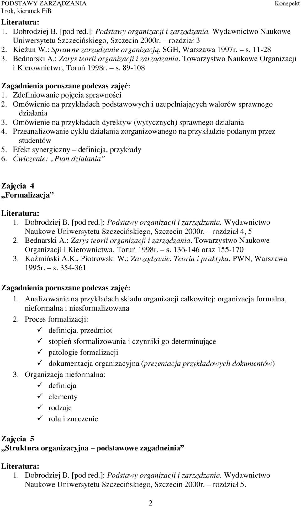 Omówienie na przykładach dyrektyw (wytycznych) sprawnego działania 4. Przeanalizowanie cyklu działania zorganizowanego na przykładzie podanym przez studentów 5.