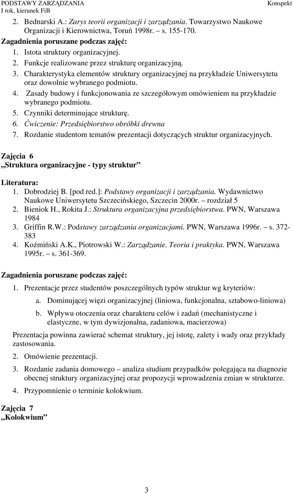 Zasady budowy i funkcjonowania ze szczegółowym omówieniem na przykładzie wybranego podmiotu. 5. Czynniki determinujące strukturę. 6. Ćwiczenie: Przedsiębiorstwo obróbki drewna 7.