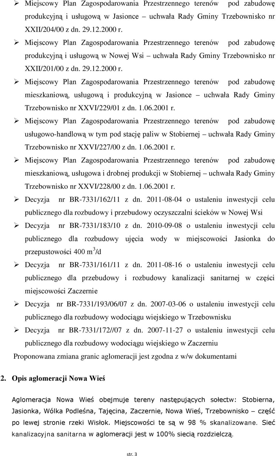 Miejscowy Plan Zagospodarowania Przestrzennego terenów pod zabudowę mieszkaniową, usługową i produkcyjną w Jasionce uchwała Rady Gminy Trzebownisko nr XXVI/229/01 z dn. 1.06.2001 r.