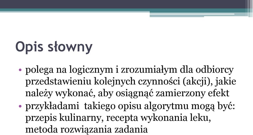 aby osiągnąć zamierzony efekt przykładami takiego opisu algorytmu
