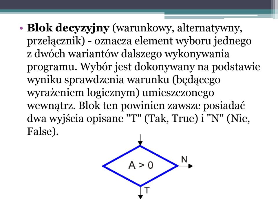 Wybór jest dokonywany na podstawie wyniku sprawdzenia warunku (będącego wyrażeniem