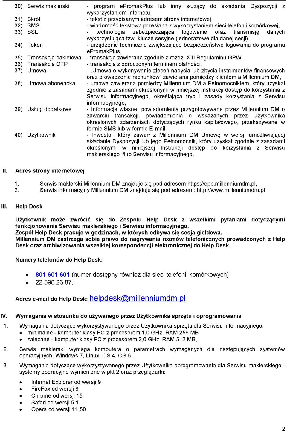 klucze sesyjne (jednorazowe dla danej sesji), 34) Token - urządzenie techniczne zwiększające bezpieczeństwo logowania do programu epromakplus, 35) Transakcja pakietowa - transakcja zawierana zgodnie