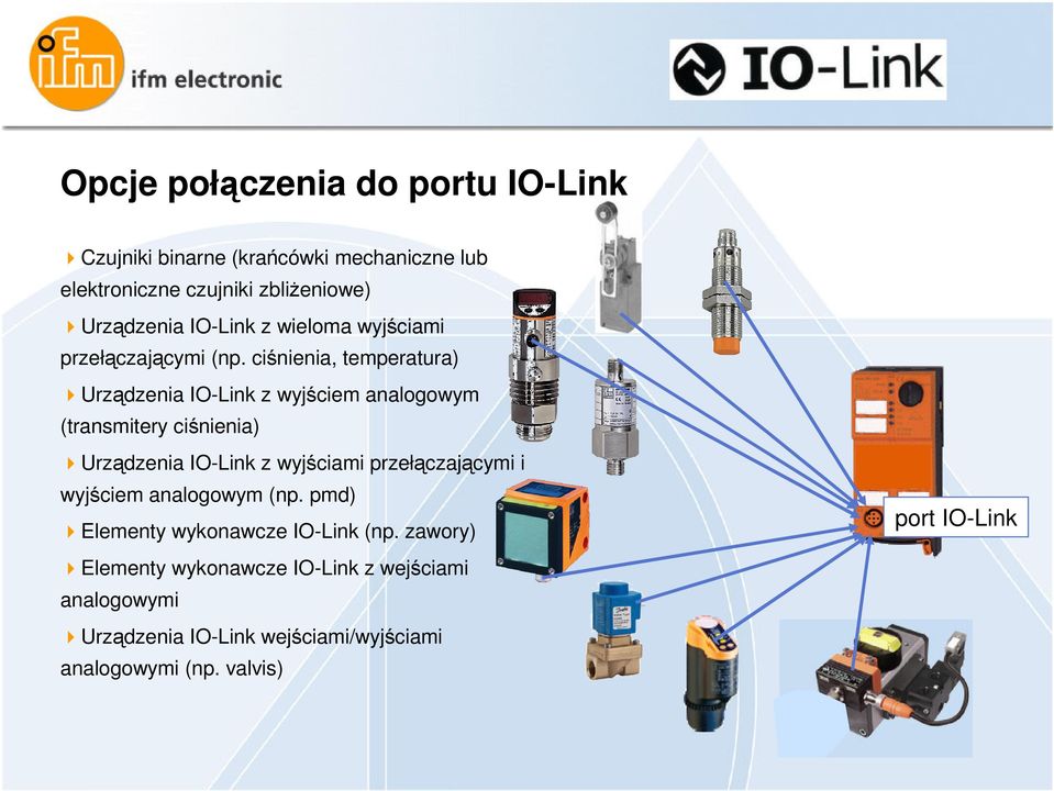 cinienia, temperatura) Urzdzenia IO-Link z wyjciem analogowym (transmitery cinienia) Urzdzenia IO-Link z wyjciami