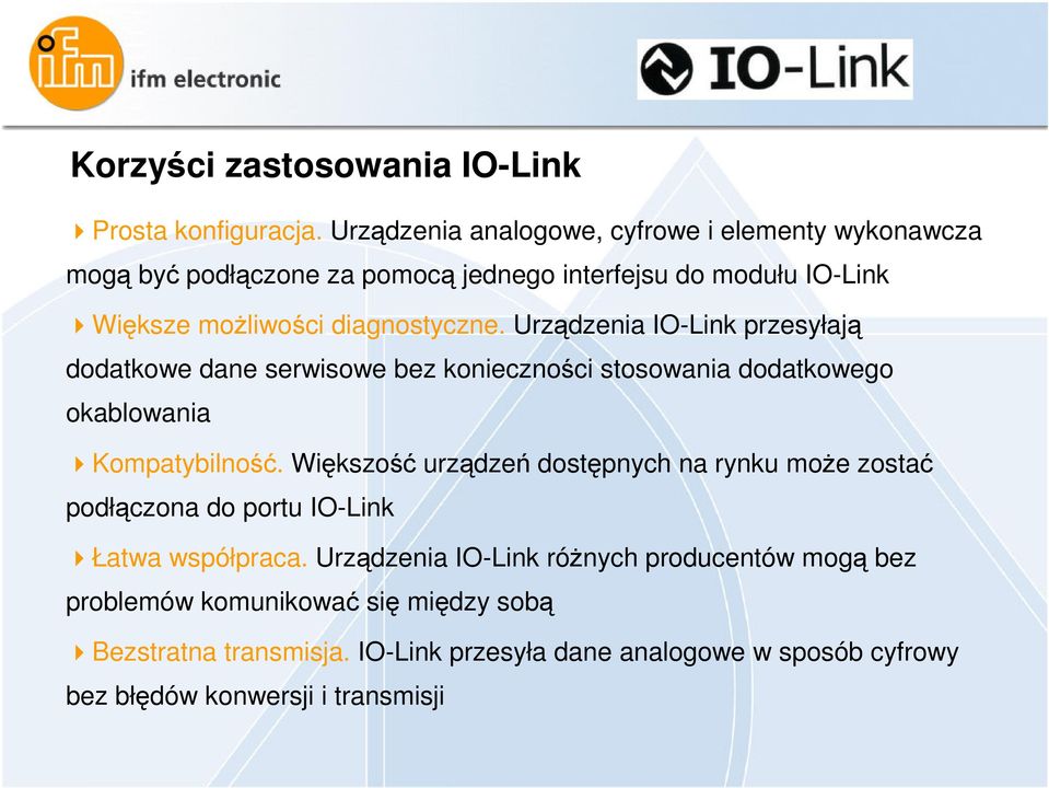 Urzdzenia IO-Link przesyłaj dodatkowe dane serwisowe bez koniecznoci stosowania dodatkowego okablowania Kompatybilno.