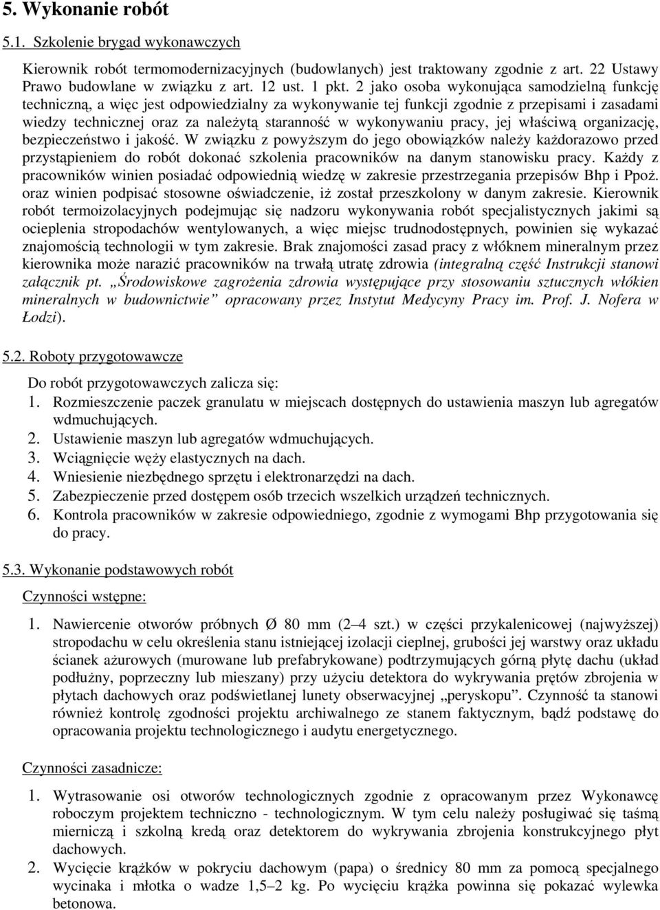 wykonywaniu pracy, jej właściwą organizację, bezpieczeństwo i jakość.