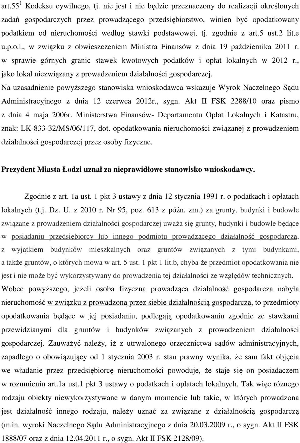 zgodnie z art.5 ust.2 lit.e u.p.o.l., w związku z obwieszczeniem Ministra Finansów z dnia 19 października 2011 r. w sprawie górnych granic stawek kwotowych podatków i opłat lokalnych w 2012 r.