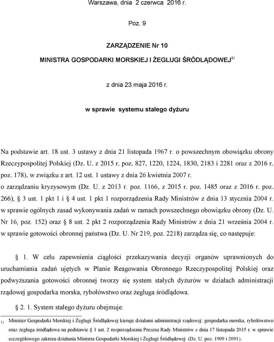 12 ust. 1 ustawy z dnia 26 kwietnia 2007 r. o zarządzaniu kryzysowym (Dz. U. z 2013 r. poz. 1166, z 2015 r. poz. 1485 oraz z 2016 r. poz. 266), 3 ust. 1 pkt 1 i 4 ust.