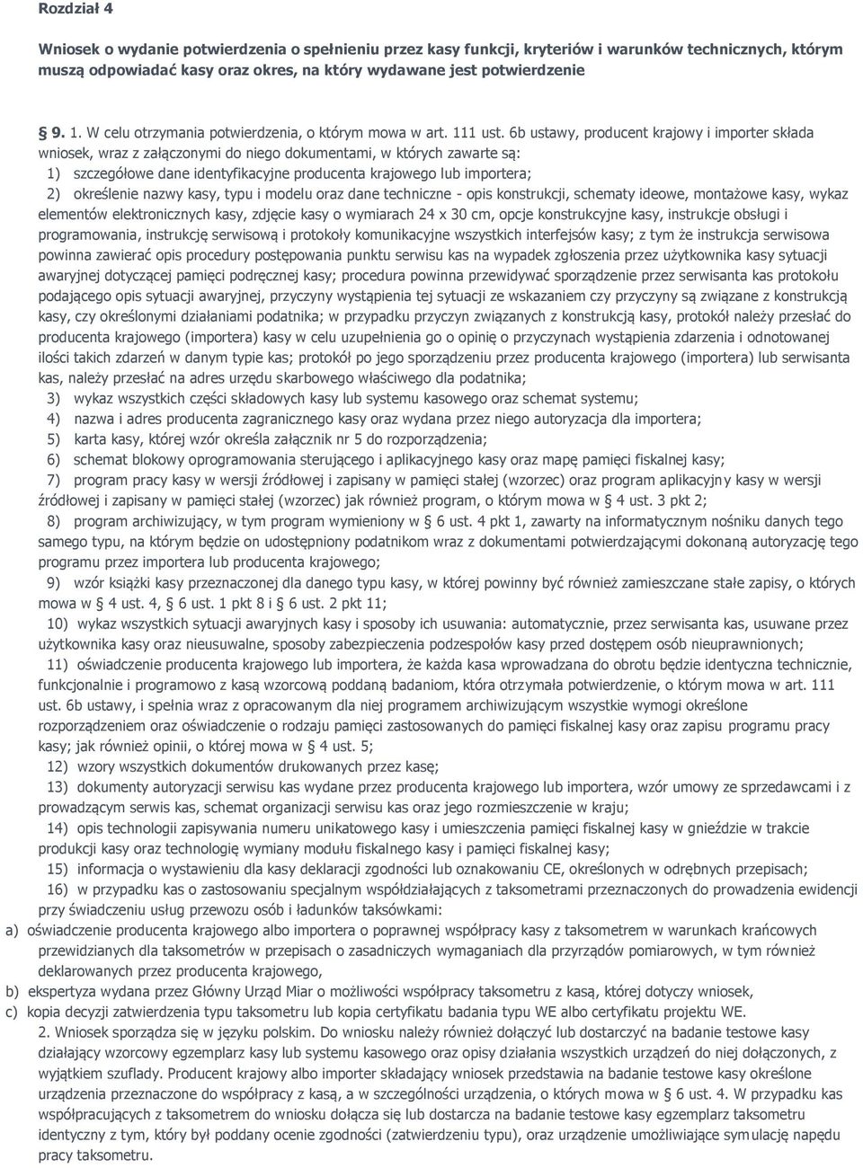 6b ustawy, producent krajowy i importer składa wniosek, wraz z załączonymi do niego dokumentami, w których zawarte są: 1) szczegółowe dane identyfikacyjne producenta krajowego lub importera; 2)