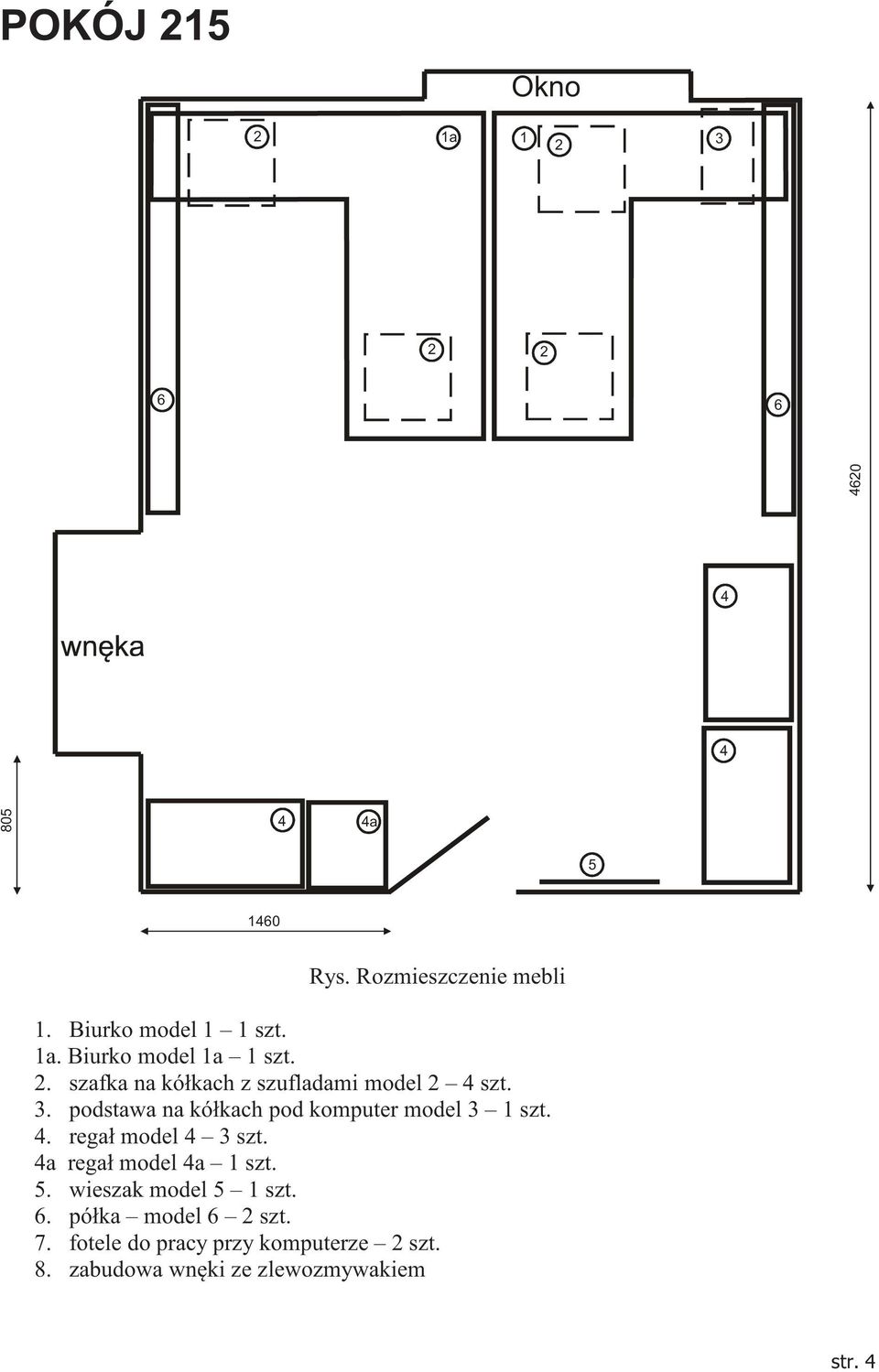 podstawa na kółkach pod komputer model 3 1 szt. 4. regał model 4 3 szt. 4a regał model 4a 1 szt. 5.