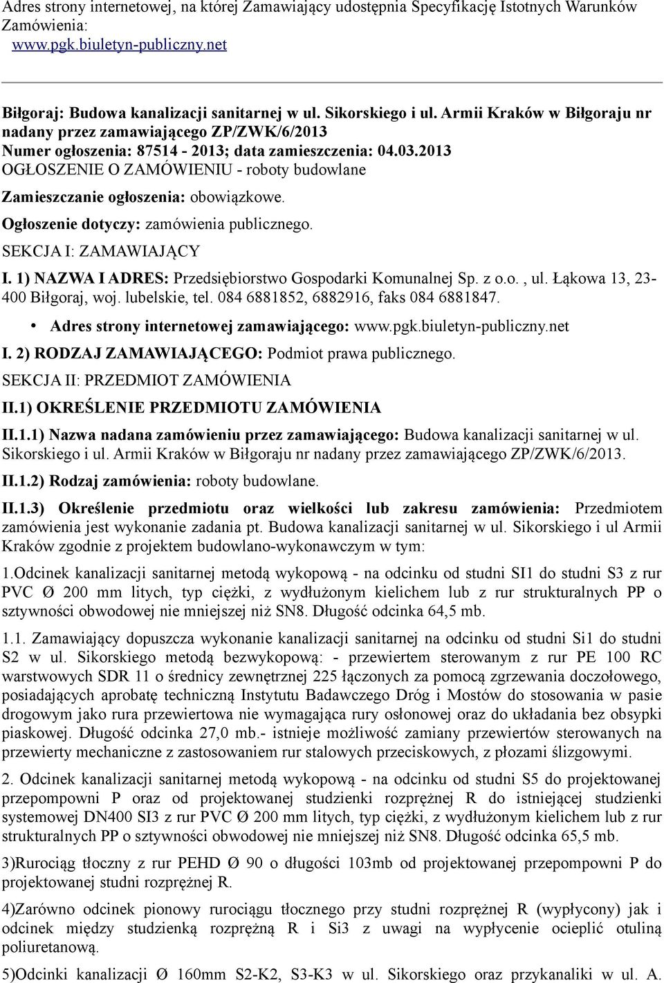 2013 OGŁOSZENIE O ZAMÓWIENIU - roboty budowlane Zamieszczanie ogłoszenia: obowiązkowe. Ogłoszenie dotyczy: zamówienia publicznego. SEKCJA I: ZAMAWIAJĄCY I.