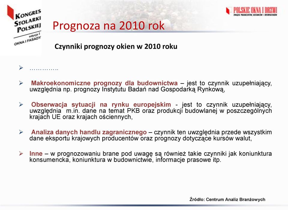 dane na temat PKB oraz produkcji budowlanej w poszczególnych krajach UE oraz krajach ościennych, Analiza danych handlu zagranicznego czynnik ten uwzględnia przede