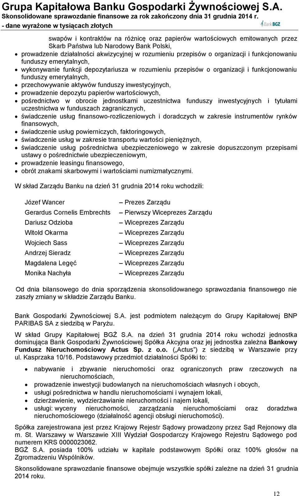 prowadzenie depozytu papierów wartościowych, pośrednictwo w obrocie jednostkami uczestnictwa funduszy inwestycyjnych i tytułami uczestnictwa w funduszach zagranicznych, świadczenie usług