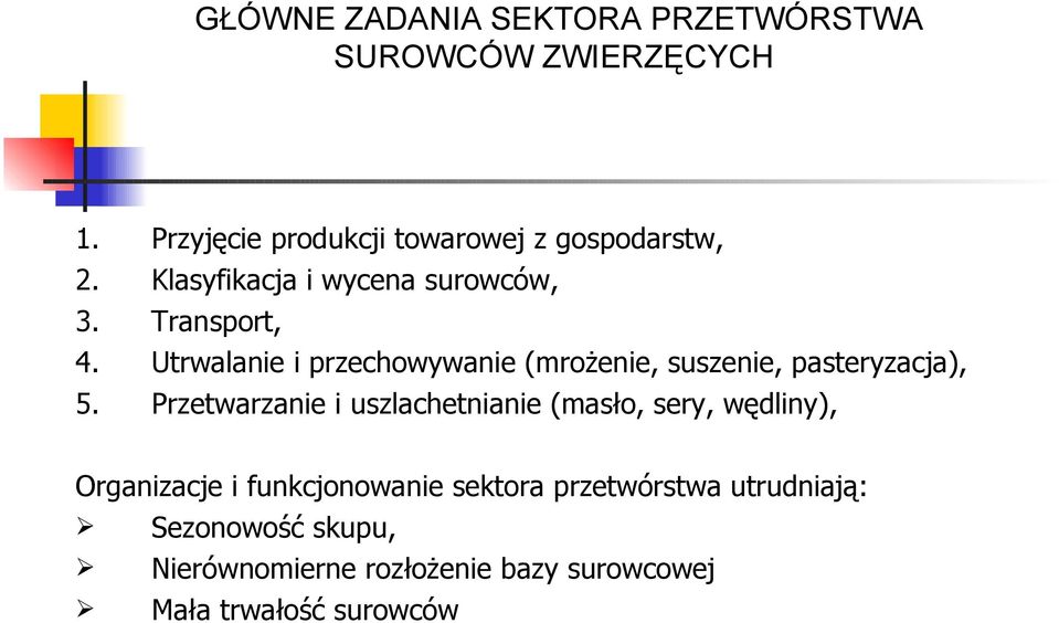 przechowywanie (mrożenie, suszenie, pasteryzacja), Przetwarzanie i uszlachetnianie (masło, sery,