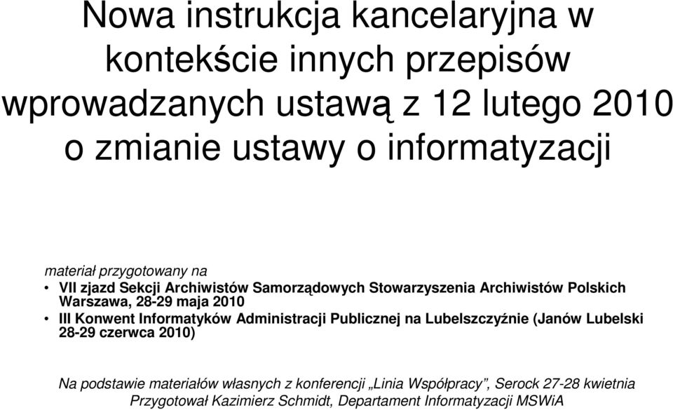 28-29 maja 2010 III Konwent Informatyków Administracji Publicznej na Lubelszczyźnie (Janów Lubelski 28-29 czerwca 2010) Na