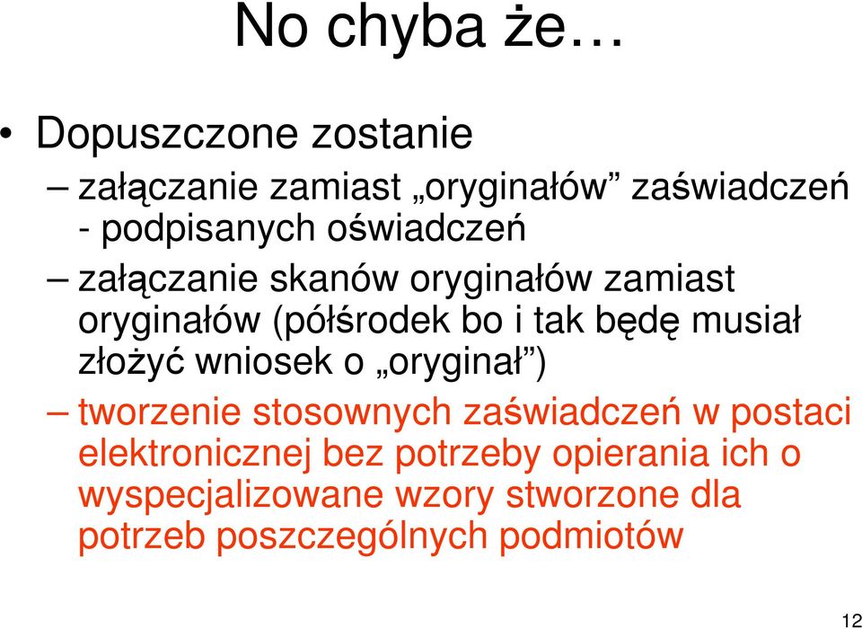 złożyć wniosek o oryginał ) tworzenie stosownych zaświadczeń w postaci elektronicznej bez