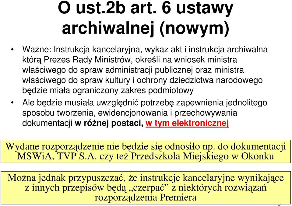 publicznej oraz ministra właściwego do spraw kultury i ochrony dziedzictwa narodowego będzie miała ograniczony zakres podmiotowy Ale będzie musiała uwzględnić potrzebę zapewnienia