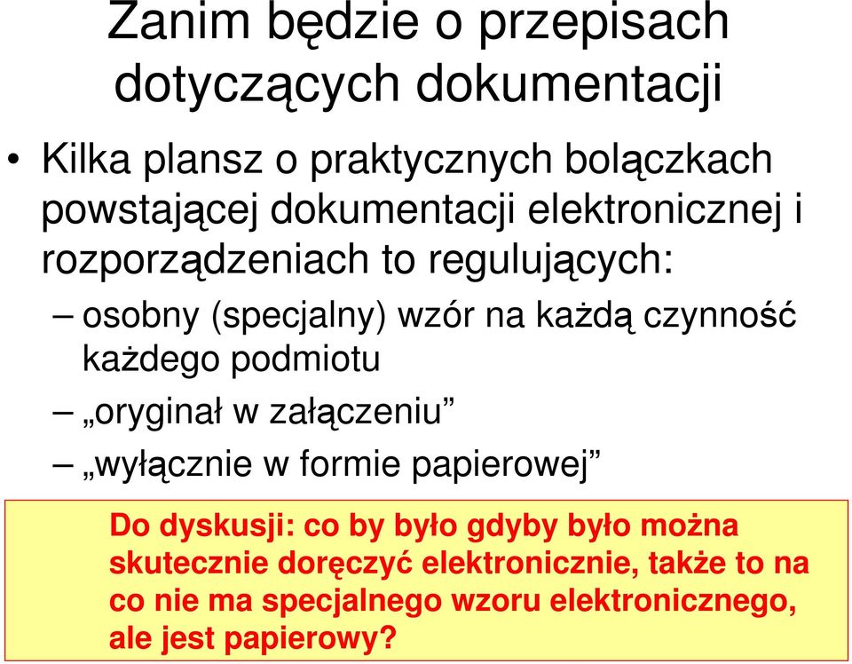 każdego podmiotu oryginał w załączeniu wyłącznie w formie papierowej Do dyskusji: co by było gdyby było