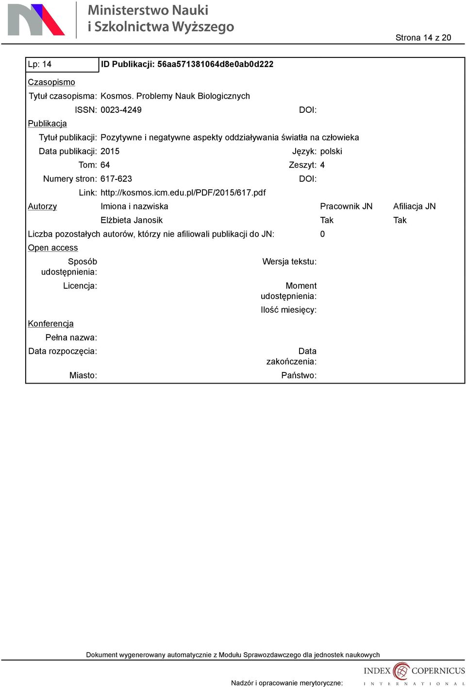 Problemy Nauk Biologicznych ISSN: 0023-4249 Tytuł publikacji: Pozytywne i negatywne