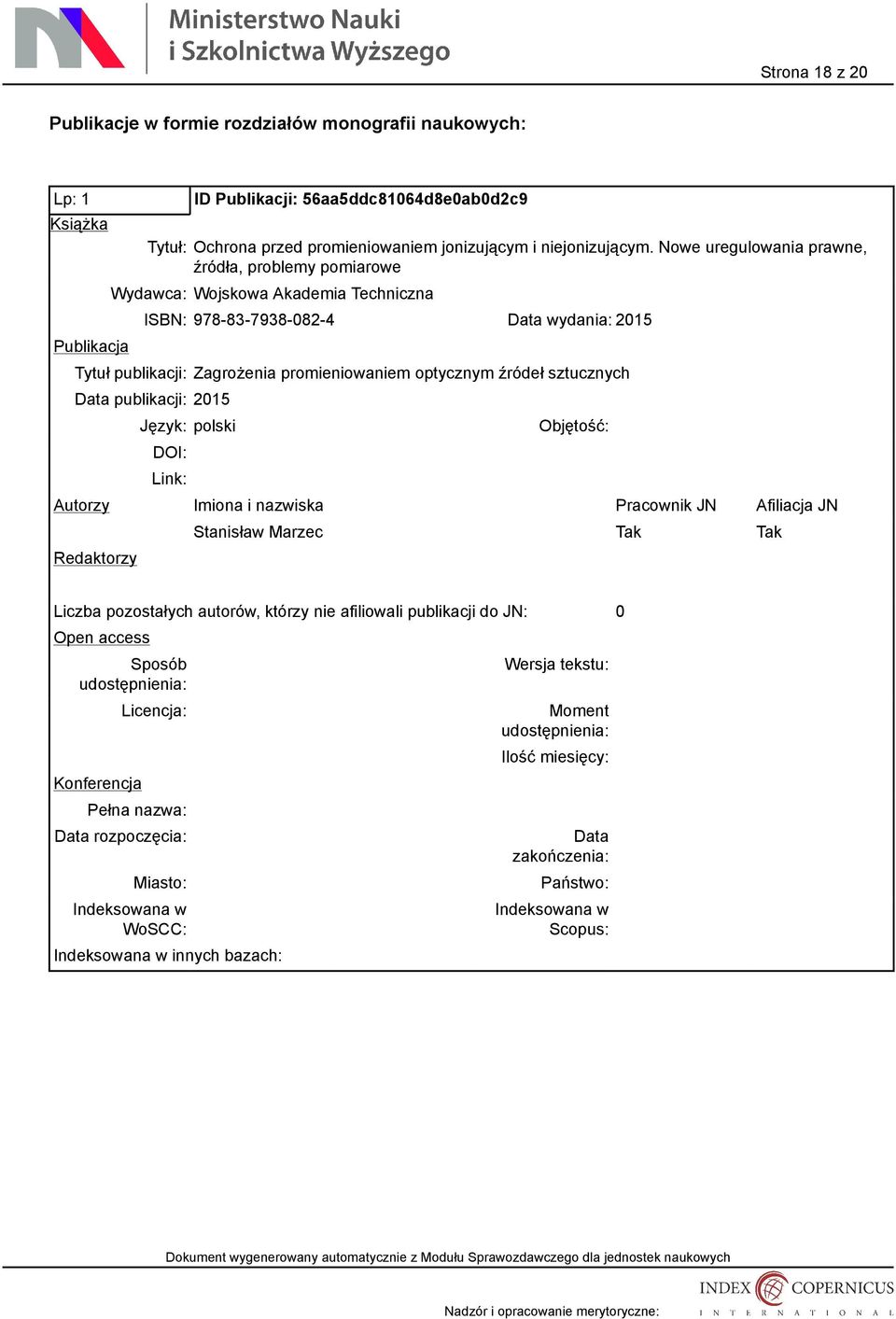 Nowe uregulowania prawne, źródła, problemy pomiarowe Wydawca: Wojskowa Akademia Techniczna ISBN: 978-83-7938-082-4 wydania: 2015