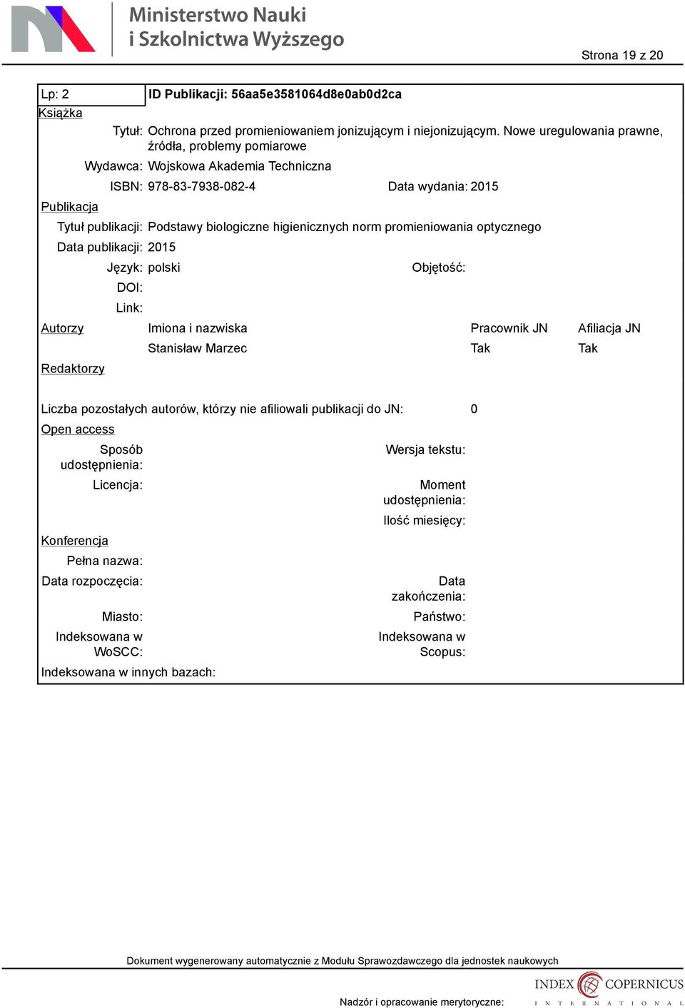 Nowe uregulowania prawne, źródła, problemy pomiarowe Wydawca: Wojskowa Akademia Techniczna ISBN: 978-83-7938-082-4