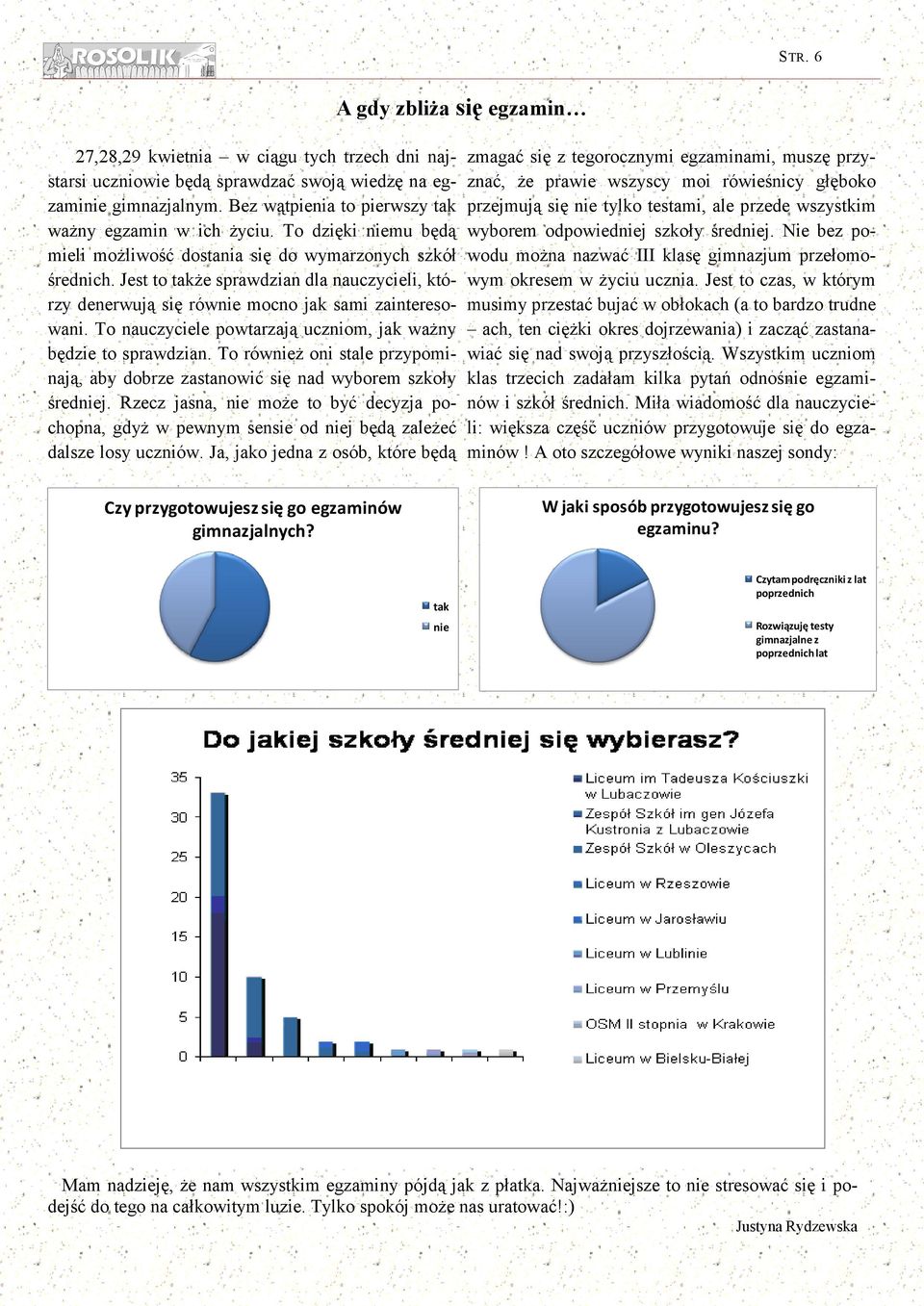 To nauczyciele powtarzają uczniom, jak ważny będzie to sprawdzian. To również oni stale przypominają, aby dobrze zastanowić się nad wyborem szkoły średniej.