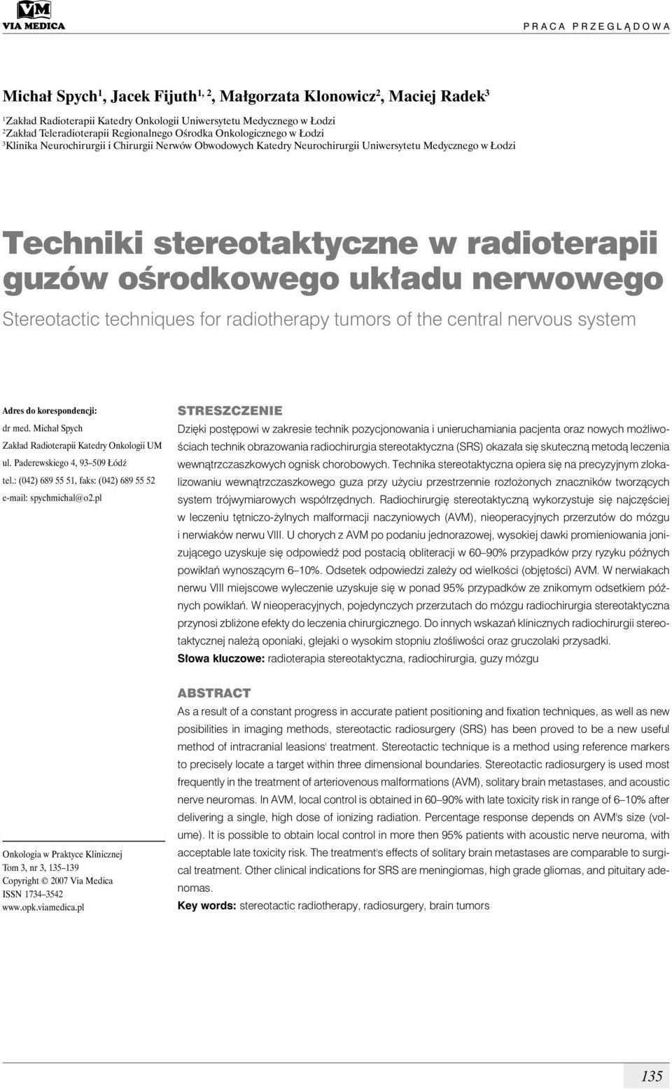 radioterapii guzów ośrodkowego układu nerwowego Stereotactic techniques for radiotherapy tumors of the central nervous system Adres do korespondencji: dr med.