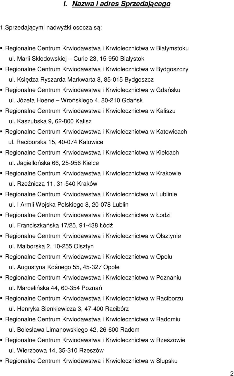 Księdza Ryszarda Markwarta 8, 85-015 Bydgoszcz Regionalne Centrum Krwiodawstwa i Krwiolecznictwa w Gdańsku ul.