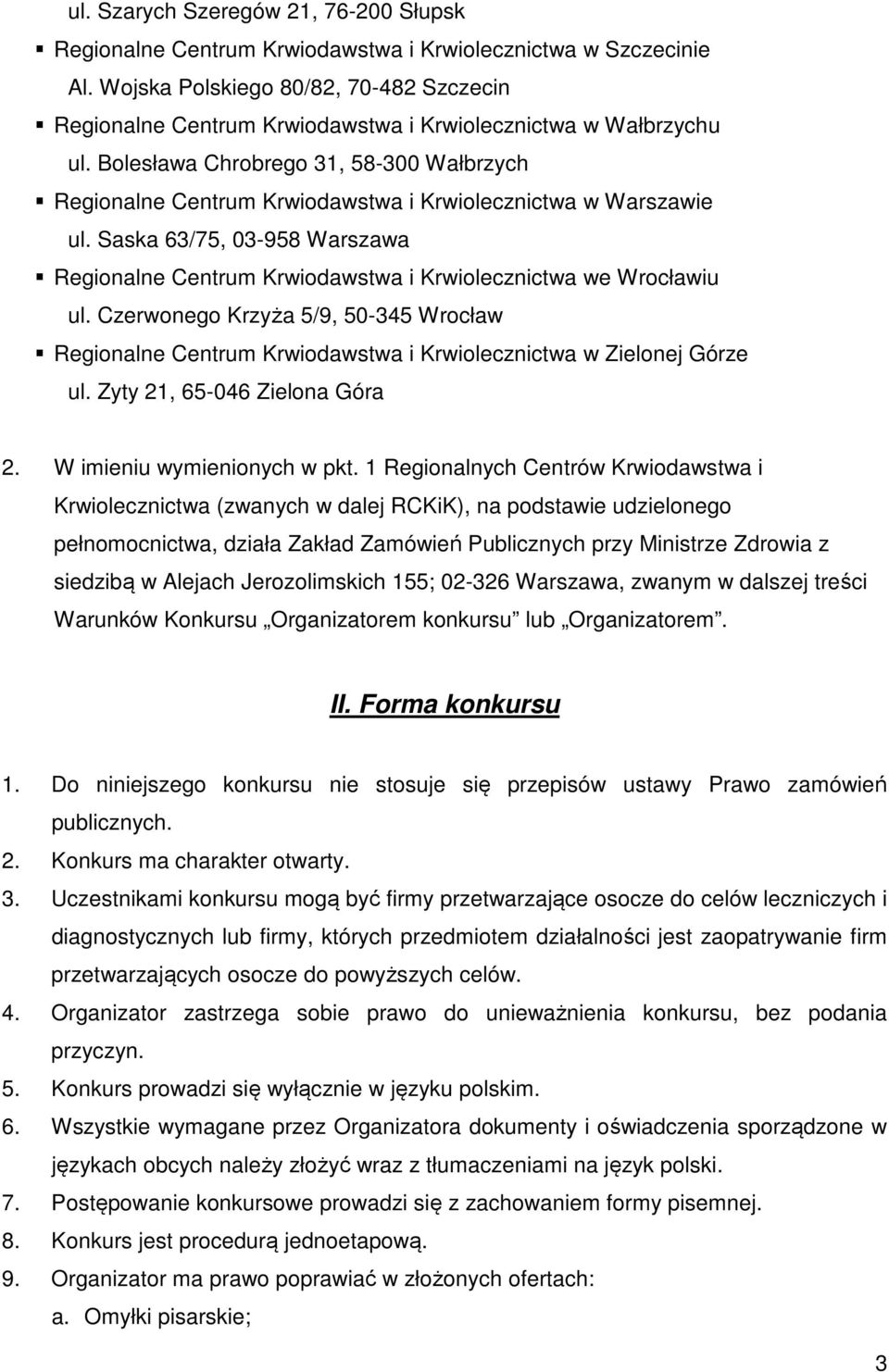 Bolesława Chrobrego 31, 58-300 Wałbrzych Regionalne Centrum Krwiodawstwa i Krwiolecznictwa w Warszawie ul.