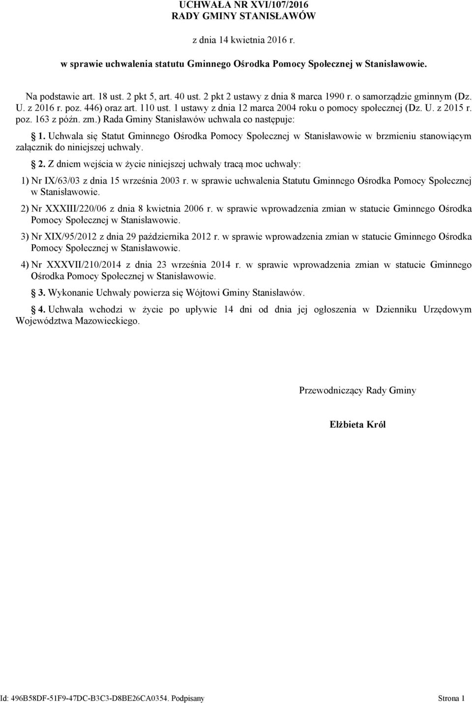zm.) Rada Gminy Stanisławów uchwala co następuje: 1. Uchwala się Statut Gminnego Ośrodka Pomocy Społecznej w Stanisławowie w brzmieniu stanowiącym załącznik do niniejszej uchwały. 2.