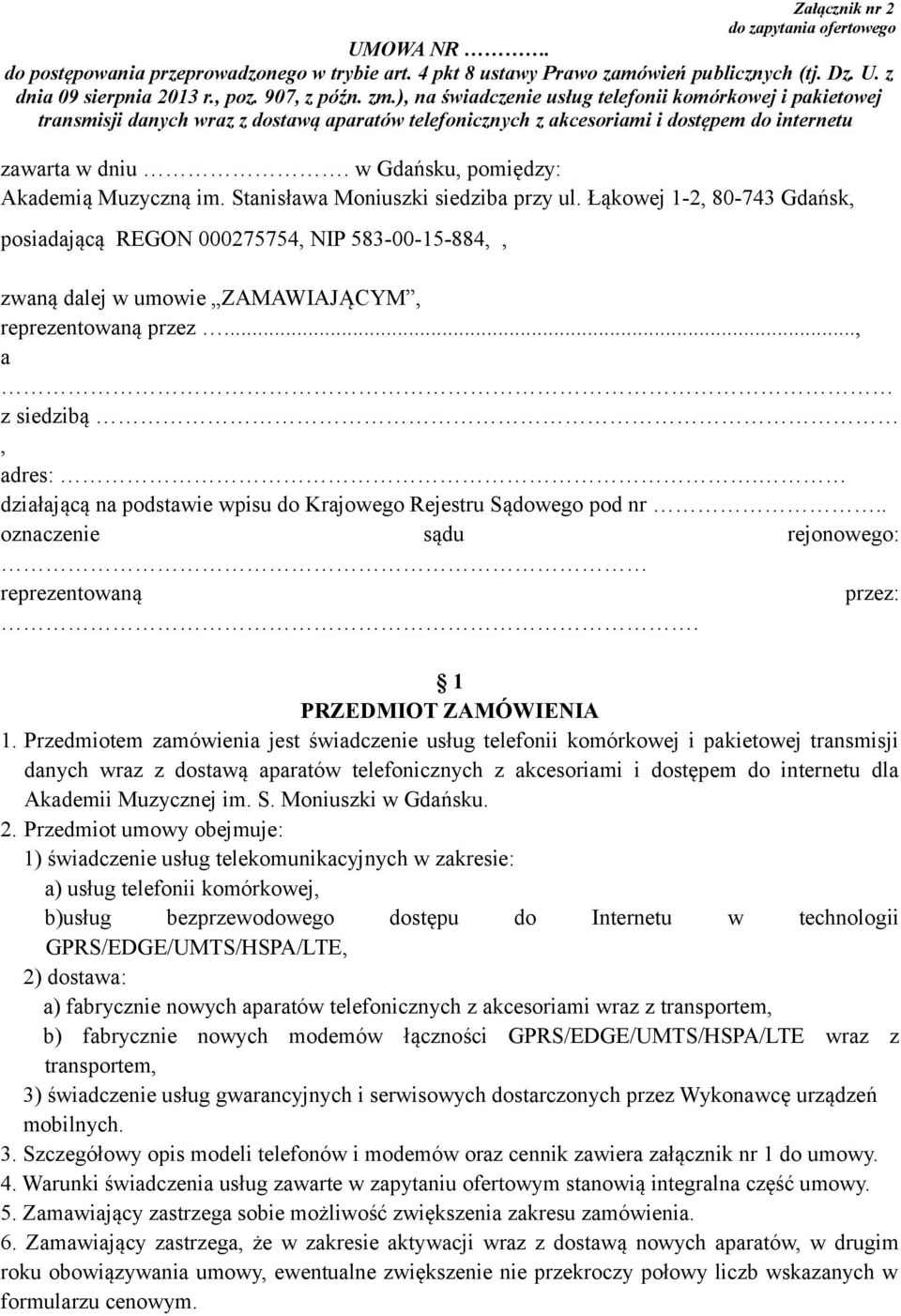 w Gdańsku, pomiędzy: Akademią Muzyczną im. Stanisława Moniuszki siedziba przy ul.