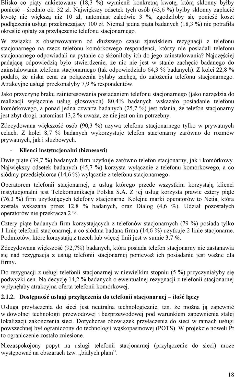 Niemal jedna piąta badanych (18,3 %) nie potrafiła określić opłaty za przyłączenie telefonu stacjonarnego.