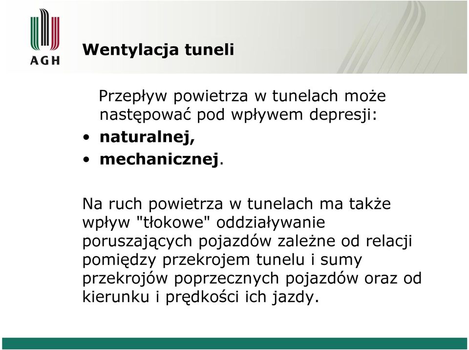 Na ruch powietrza w tunelach ma także wpływ "tłokowe" oddziaływanie poruszających