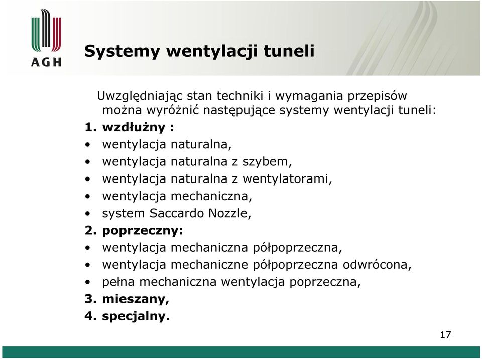 wzdłużny : wentylacja naturalna, wentylacja naturalna z szybem, wentylacja naturalna z wentylatorami, wentylacja